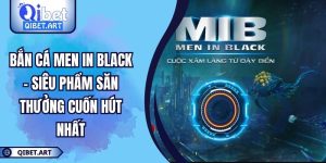 Bắn Cá Men In Black - Siêu Phẩm Săn Thưởng Cuốn Hút Nhất