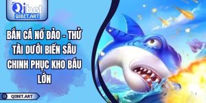 Bắn Cá Nổ Đảo - Thử Tài Dưới Biển Sâu Chinh Phục Kho Báu Lớn