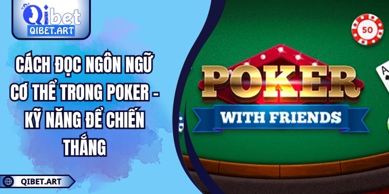 Cách Đọc Ngôn Ngữ Cơ Thể Trong Poker - Kỹ Năng Để Chiến Thắng