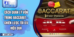 Cách Quản Lý Vốn Trong Baccarat – Chiến Lược Tối Ưu Hiệu Quả
